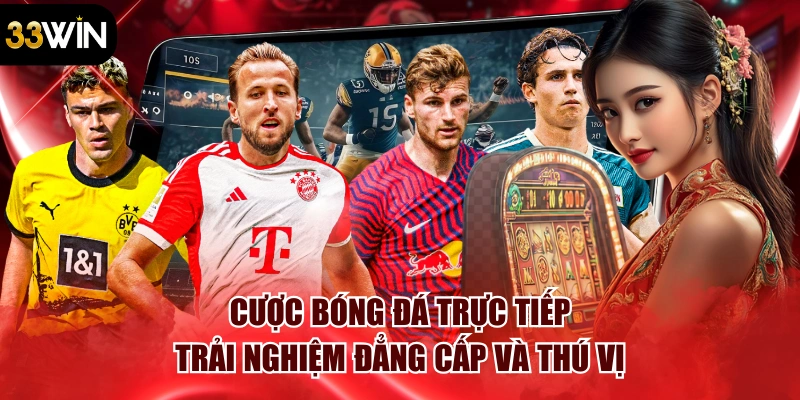 Cược Bóng Đá Trực Tiếp - Trải Nghiệm Đẳng Cấp và Thú Vị