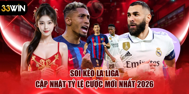 Soi Kèo La Liga – Cập Nhật Tỷ Lệ Cược Mới Nhất 2026